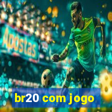 br20 com jogo